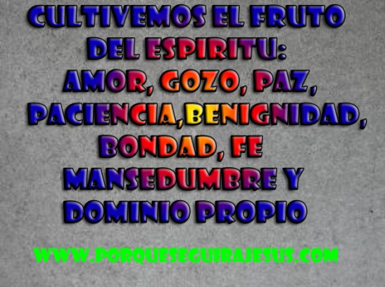 El fruto del Espíritu.